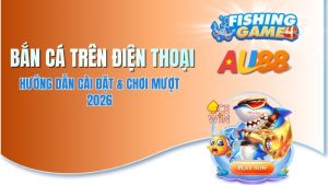 Bắn Cá AU88 Trên Điện Thoại - Hướng Dẫn Cài Đặt & Chơi Mượt 2026