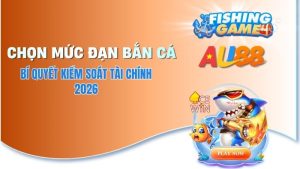 Cách Chọn Mức Đạn Bắn Cá AU88 - Mẹo Quản Lý Vốn Hiệu Quả 2026